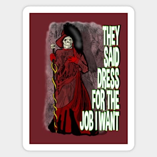 They Said Dress For the Job I Want- Red Death Magnet